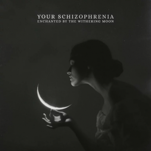 Your Schizophrenia : Enchanted by the Withering Moon